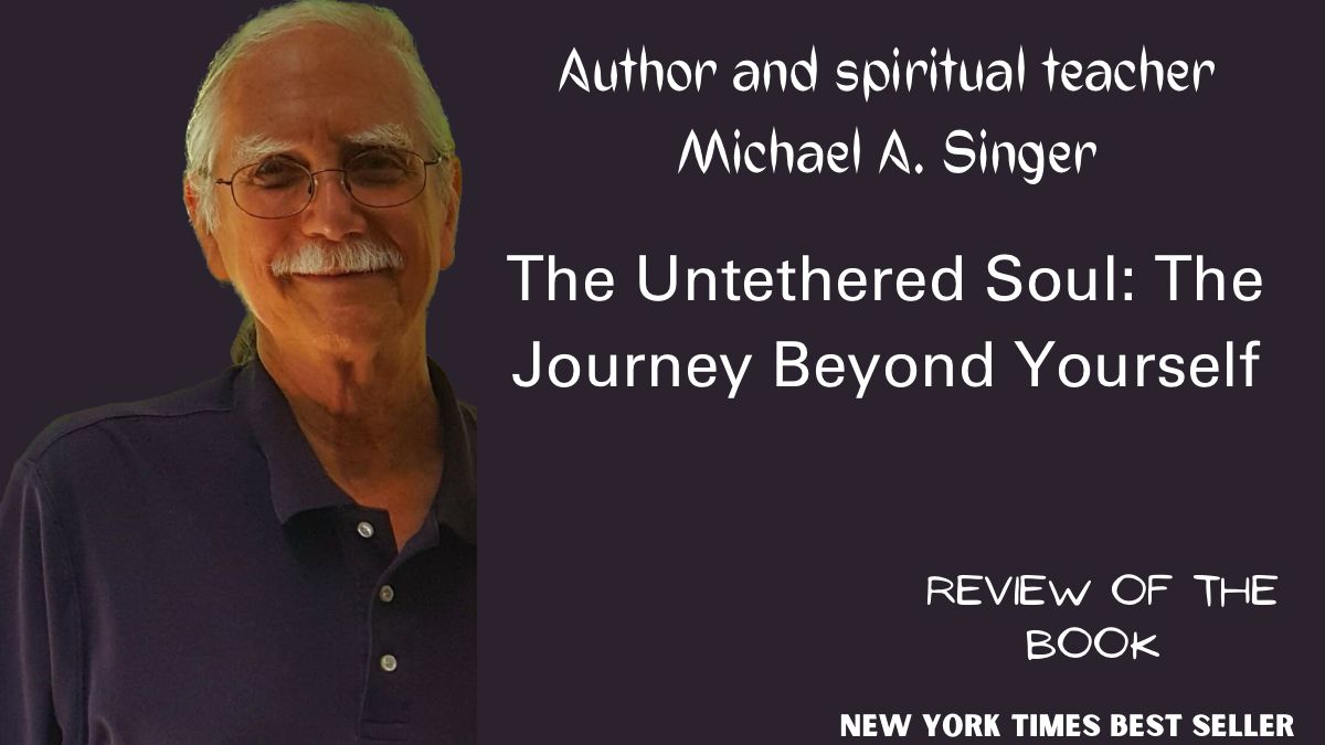 The Untethered Soul : How To Discover Inner Peace and Serenity