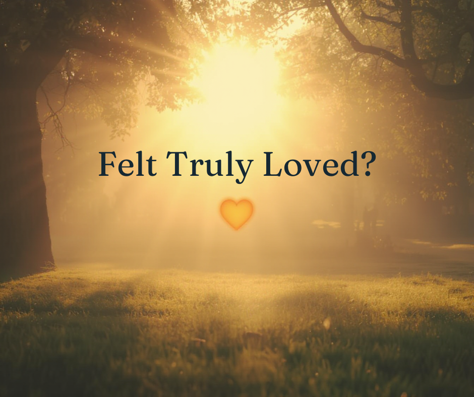 Can You Share a Positive Example Where You’ve Felt Truly Loved?